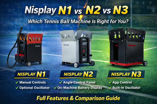 Nisplay N1 vs N2 vs N3 – Which Tennis Ball Machine Should You Choose?